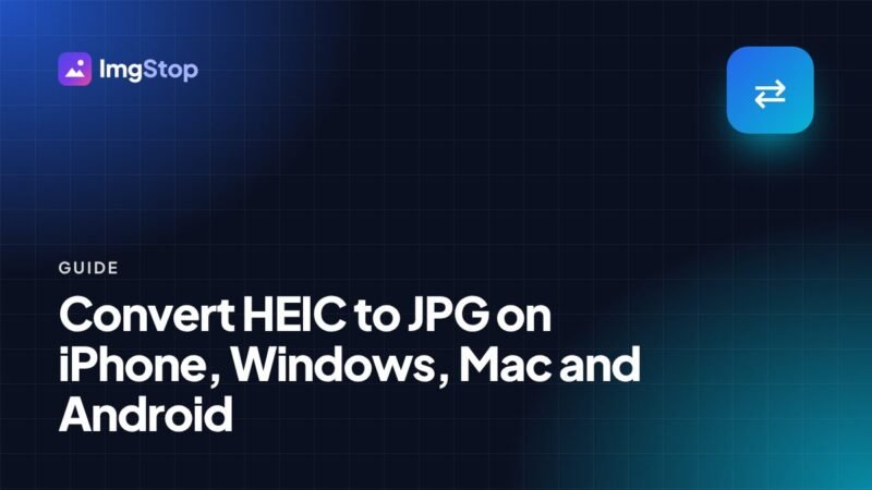 Convert HEIC to JPG on iPhone, Windows, Mac and Android