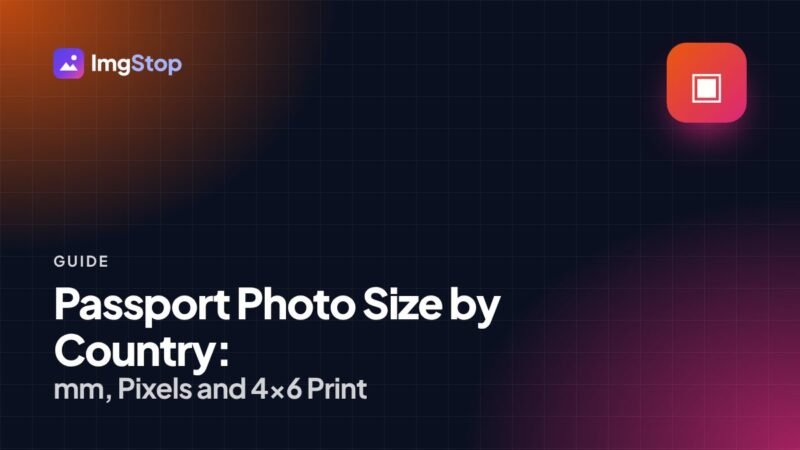 Passport Photo Size by Country: mm, Pixels and 4×6 Print