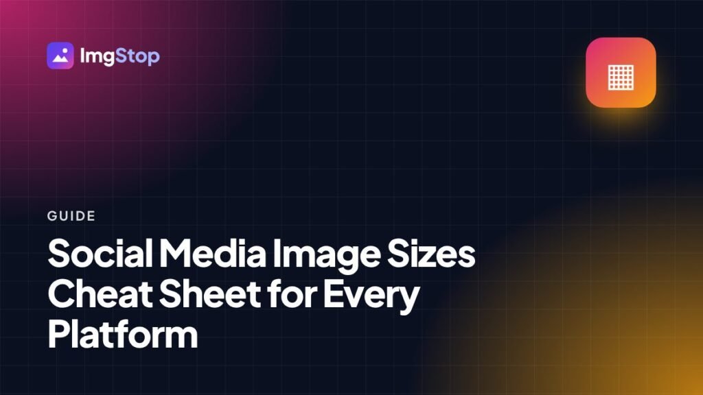 Social Media Image Sizes Cheat Sheet for Every Platform